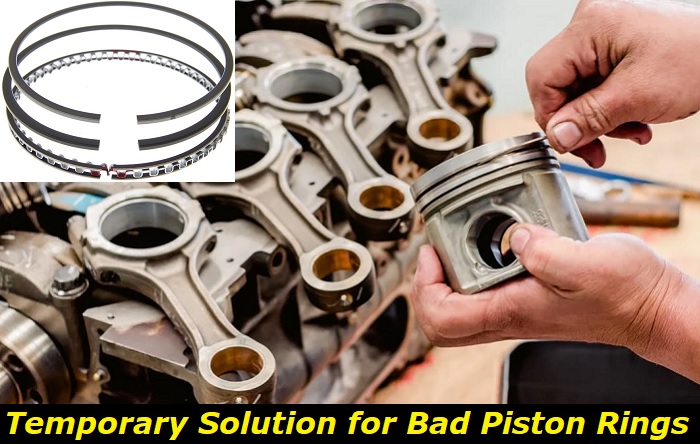 temporary solution for bad piston rings